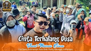 CINTA TERHALANG DOSA VOCAL MAMAS KRISNA BARENG ANDI PUTRA 1 LIVE SUDIMAMPIR KIDUL BALONGAN INDRAMAYU