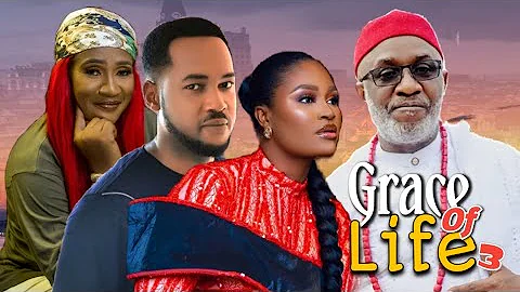 Grace Of Life Pt 3 | Nollywood Movies 2023 | Chizzy Alichi, Nonso Diobi