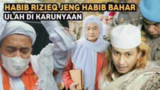 PERJUANGAN HABIB RIZIEQ DAN HABIB BAHAR, ULAH DI KARUNYAAN - ABUYA UCI
