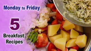 सोमवार से शुक्रवार || 5 अनोखे और बहुत स्वादिष्ट नाश्ते Monday to Friday | 5 unique &tasty Breakfasts