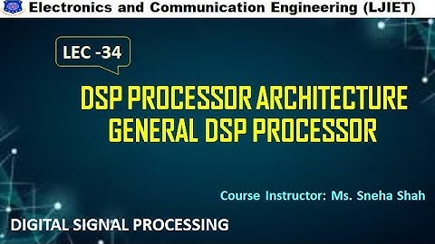 DSP Session 34_DSP Processor Architecture, General DSP Processor