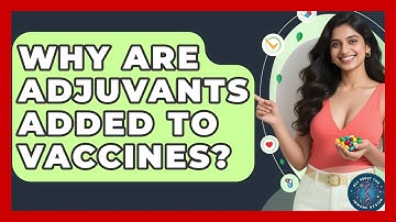 Why Are Adjuvants Added To Vaccines? - All About the Immune System