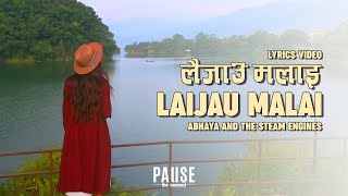 Laijau Malai - Abhaya and The Steam Engines | Lyrical Video
