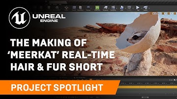 The Making of ‘Meerkat’ Real-Time Hair & Fur Short | Spotlight | Unreal Engine