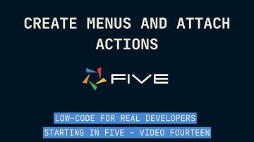 Create Menus and Attach Actions | Low-Code For Real Developers | Five.Co