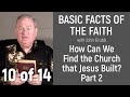 10 of 14: How Can We Find the Church that Jesus Built? Part 2