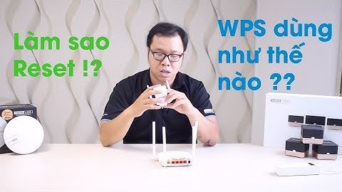 Reset & Sử dụng nút WPS trên Router Wi-Fi và Repeater
