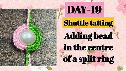 Day-19. Adding bead in the centre of a split ring ❤️basic shuttle tatting class for beginners.
