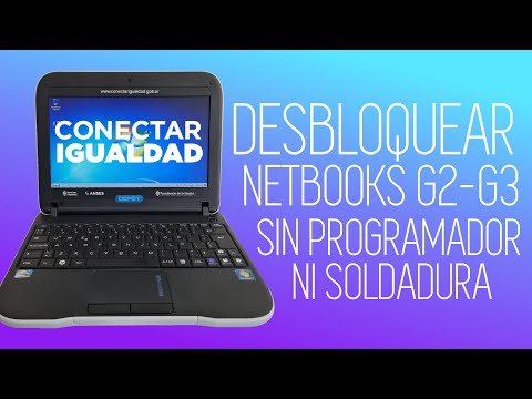 DESBLOQUEAR NETBOOK G2-G3 DEL GOBIERNO - FACIL, BARATO Y PERMANENTE - MÉTODO SIN SOLDAR/PROGRAMAR