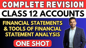 Financial Statements & its Analysis Tools | One Shot Revision | Class 12 | Accounts | CA Parag Gupta