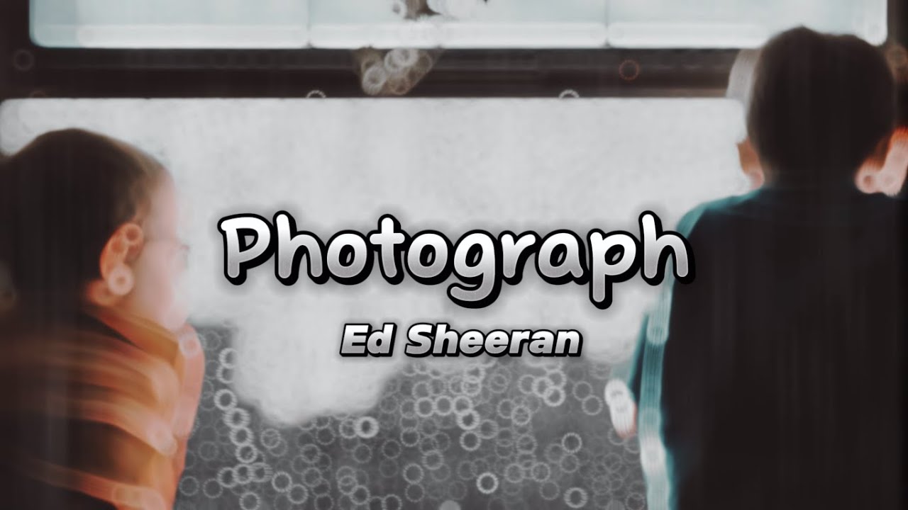 Photograph by Ed Sheeran (Lyrics) YouTube