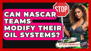Can NASCAR Teams Modify Their Oil Systems? - Pit Stop Chronicles