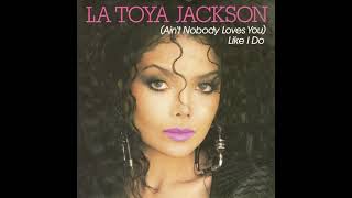 La Toya Jackson - (Ain't Nobody Loves You) Like I Do