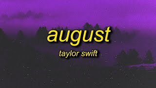 Taylor Swift - August (Lyrics) | Back When We Were Still Changing For The Better