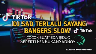 DJ SAD SONG TERLALU SAYANG BANGERS SLOW TERBARU 2023