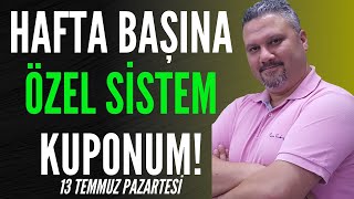 HAFTA BAŞINA ÖZEL SİSTEM KUPONUM! 13 TEMMUZ İDDAA TAHMİNLERİ YORUM VE ANALİZLERİ iddaabilir