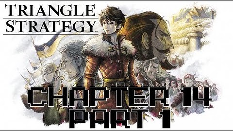 Triangle Strategy – Chapter 14 Part 1– Main Story Only (No Commentary)