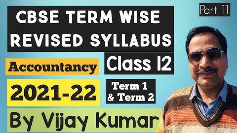 CBSE CLASS 12th Accountancy Term wise syllabus (2021-22)  Term 1 and Term 2 Reduced Syllabus 2021-22