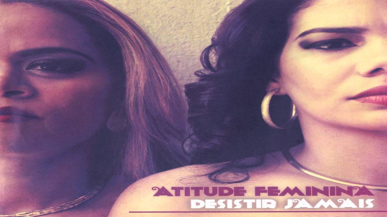 Atitude Feminina-Desistir Jamais Part. Dina Di