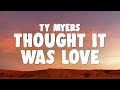 Ty Myers - Thought It Was Love