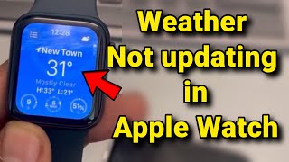 Apple Watch weather is not showing or updating : Fix