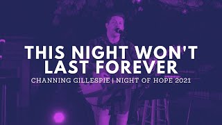 This Night Won't Last Forever | Channing Gillespie | Night of Hope 2021