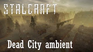 Stalcraft Ost - Мёртвый Город / Dead City Ambient