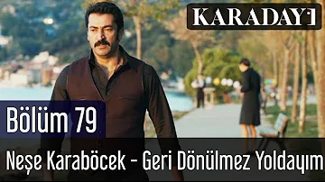 Karadayı 79.Bölüm | Neşe Karaböcek - Geri Dönülmez Yoldayım