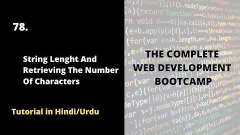 String length and Retrieving the number of characters |Complete Web Development Bootcamp Course 2022
