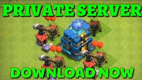 How to download TOWNHALL 12 private server CLASH OF CLANS..