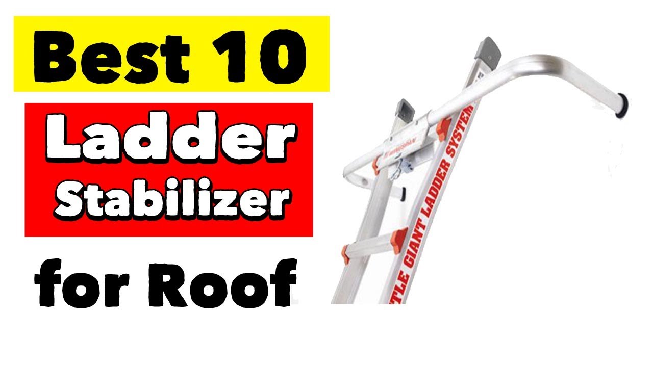 Best Ladder Stabilizer For Roof Best Ladder Stabilizer For Cleaning Gutters Youtube
