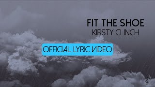 Fit the shoe - Official Lyric Video - Kirsty Clinch