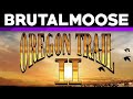 Oregon trail ii  brutalmoose
