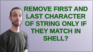 Remove first and last character of string only if they match in shell