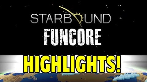 Starbound Beta (Irritated Koala) - Funcore Highlights