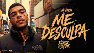 Mc Kevin - Me Desculpa ( Esquece, É Só Funk )