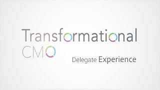 Transformational CMO | Delegate Experience