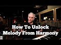 How To UNLOCK Melody From HARMONY (modern musical composition concepts)