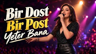 Bir Dost Bir Post Yeter Bana - Bütün Dünya Senin Olsun