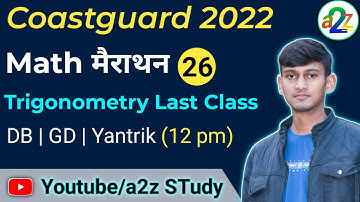 Coastguard  मैराथन 26 - Advance Math Trigonometry  class For Coastguard GD DB Yantrik Dhiraj Sir