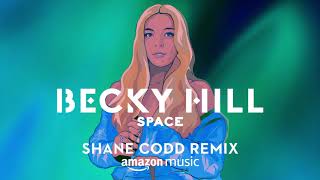 Becky Hill - Space (Shane Codd Remix)