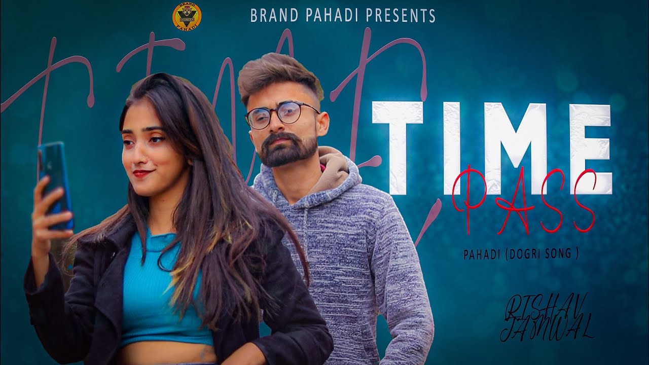 DOGRI PAHADI SONG || TIME PASS || RISHAV JAMWAL - YouTube