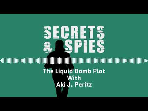 The Liquid Bomb Plot with Aki J  Peritz