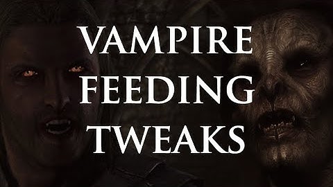 Vampire Feeding Tweaks - Skyrim Mod