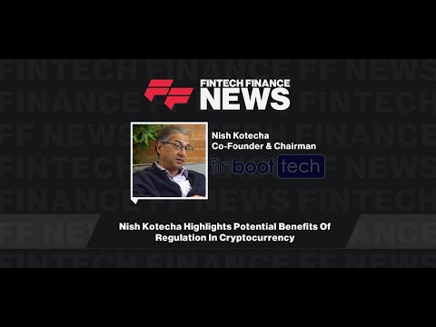 Nish Kotecha Highlights Potential Benefits Of Regulation In Cryptocurrency