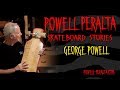 Powell Peralta Skateboard Stories: George Powell