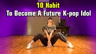10 Habits To Become A K-pop Idol In The Future