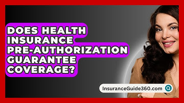Does Health Insurance Pre-authorization Guarantee Coverage? - InsuranceGuide360.com