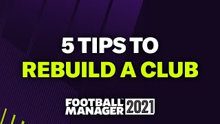 HOW TO REBUILD A CLUB IN FM21 | Football Manager 2021