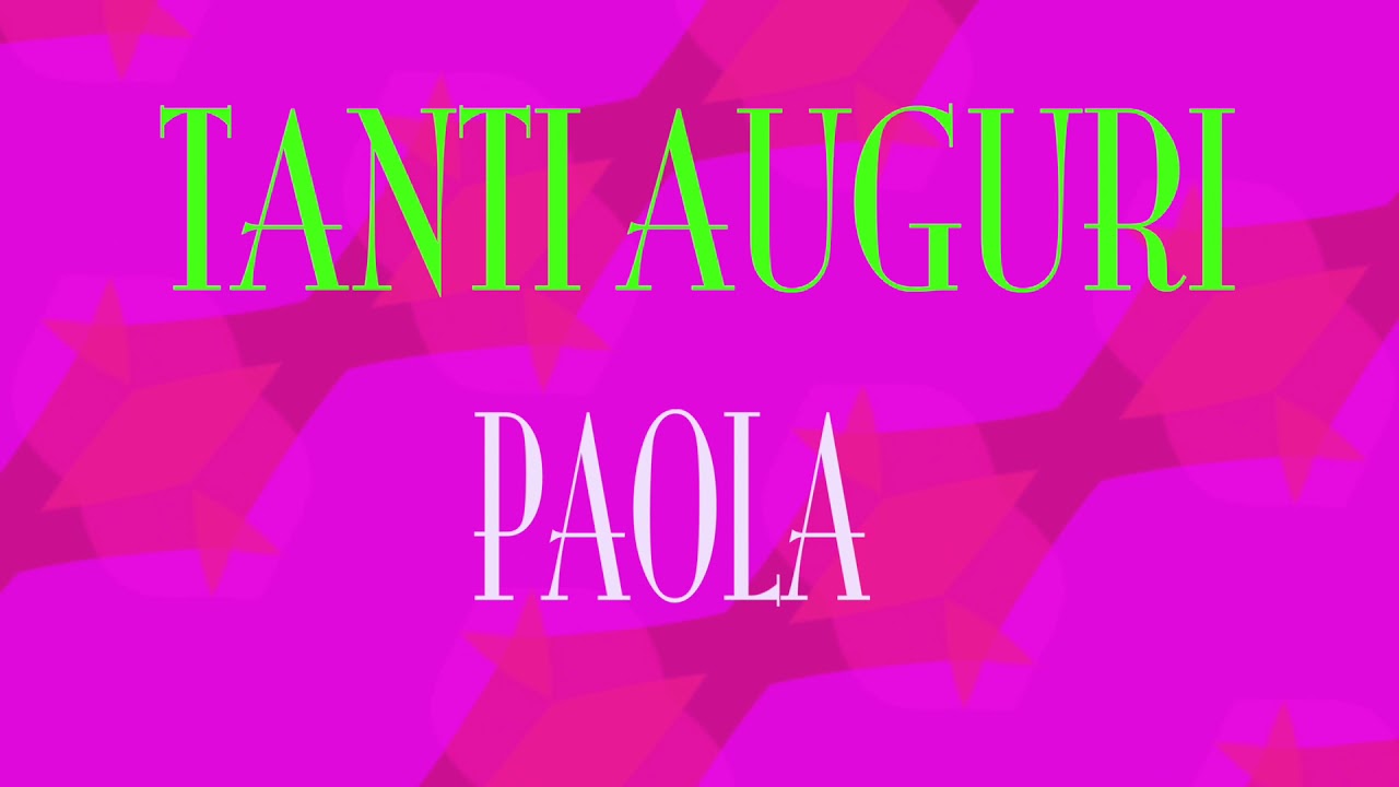 Tanti Auguri Paola Buon Compleanno Happy Birthday Youtube